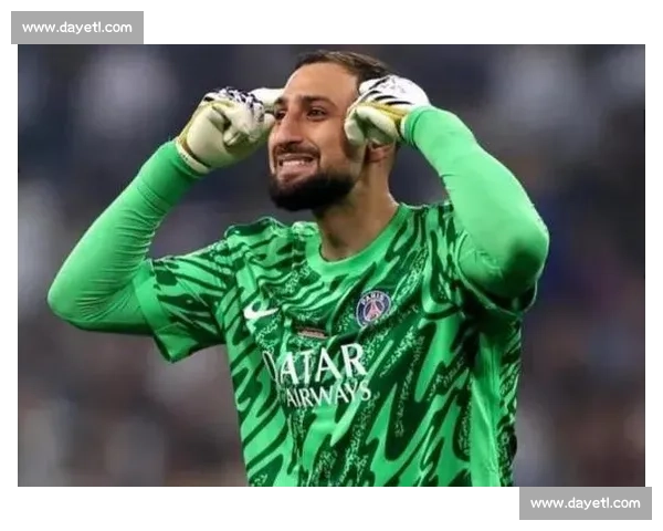 多纳鲁马续约谈判重启！巴黎与门神团队再会面